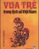 Ebook Vua trẻ trong lịch sử Việt Nam (Phần 2) - PGS. Vũ Ngọc Khánh