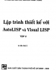 Ebook Lập trình thiết kế với AutoLISP và Visual LISP: Tập 2 - TS. Nguyễn Hữu Lộc, Nguyễn Thanh Trung