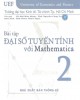 Ebook Bài tập đại số tuyến tính với Mathematica (Tập 2): Phần 1