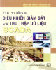 Ebook Hệ thống điều khiển giám sát và thu thập dữ liệu SCADA: Phần 1