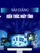 Bài giảng Kiến trúc máy tính (Dùng cho sinh viên khoa công nghệ thông tin) - ThS. Phan Như Minh