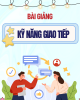 Bài giảng Kỹ năng giao tiếp - PGS.TS Đặng Đình Bôi