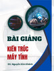 Bài giảng Kiến trúc máy tính: Chương 4 - GV. Nguyễn Kim Khánh